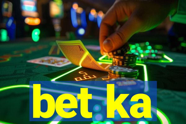 bet ka